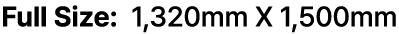 Full Size: 1,320mm X 1,500mm